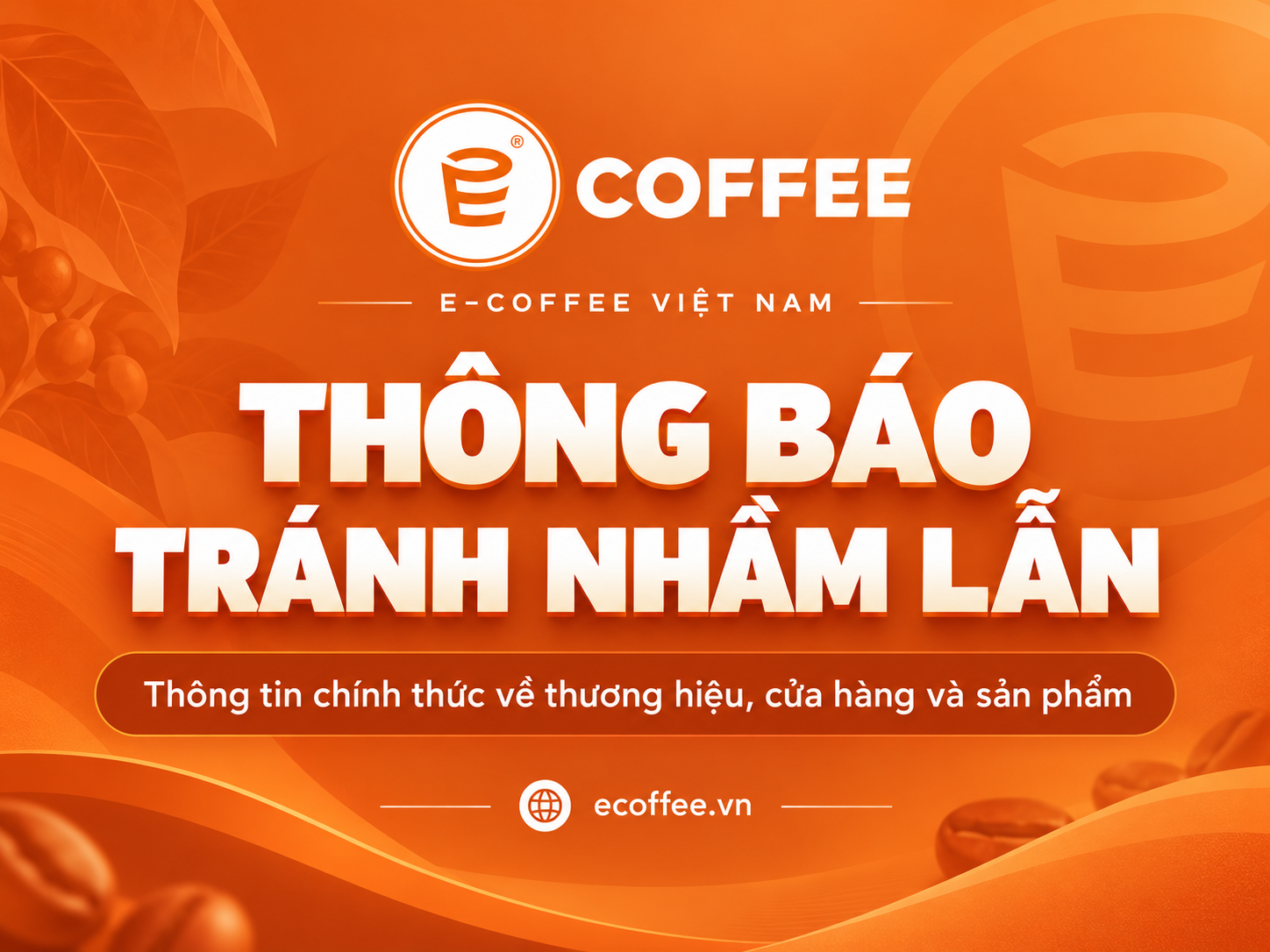 E-Coffee Việt Nam thông báo tránh nhầm lẫn thương hiệu