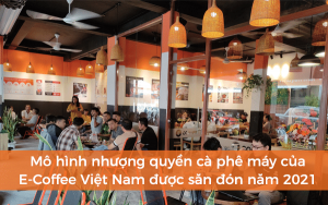 Mô hình nhượng quyền E-Coffee Việt Nam được săn đón
