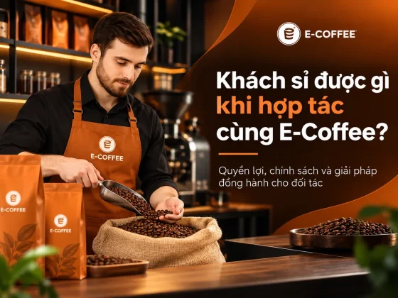 Khách sỉ được gì khi hợp tác cùng E-Coffee